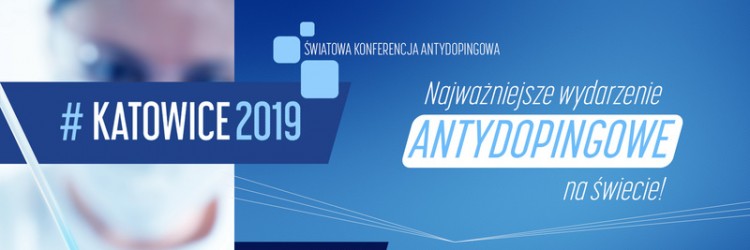 ŚWIATOWA KONFERENCJA ANTYDOPINGOWA 2019 W KATOWICACH! 