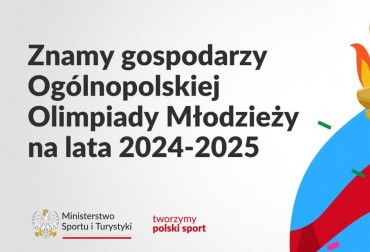 Gospodarze Ogólnopolskiej Olimpiady Młodzieży na lata 2024-2025