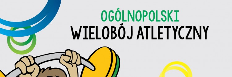 RUSZYŁY ZAPISY NA OGÓLNOPOLSKI WIELOBÓJ ATLETYCZNY