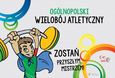 RUSZYŁY ZAPISY NA OGÓLNOPOLSKI WIELOBÓJ ATLETYCZNY