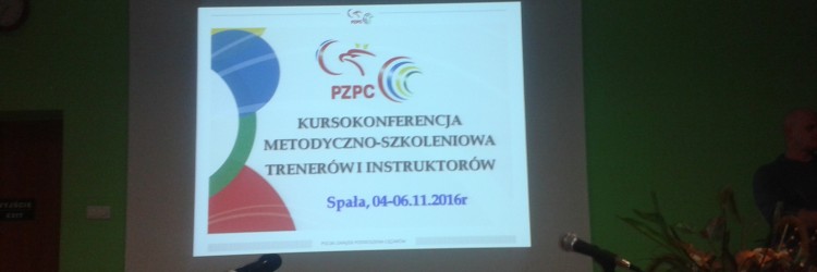 KURSOKONFERENCJA TRENERÓW I INSTRUKTORÓW PZPC W SPALE