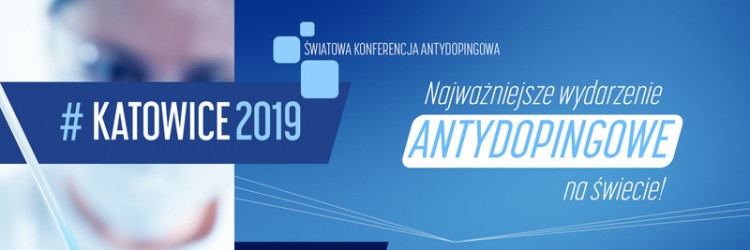 ŚWIATOWA KONFERENCJA ANTYDOPINGOWA 2019 W KATOWICACH!
