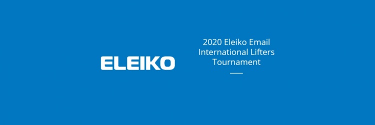 2020 ELEIKO EMAIL INTERNATIONAL LIFTERS TOURNAMENT