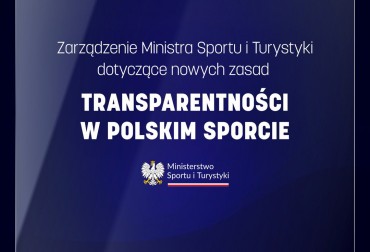 ZARZĄDZENIE MINISTRA SPORTU. TRANSPARENTNOŚĆ W POLSKIM SPORCIE.