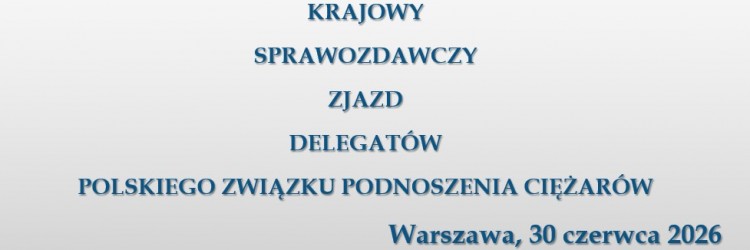 30.06.2026 - ZJAZD SPRAWOZDAWCZY PZPC ZA 2025, KLUB RELAX QULTURA  AWF